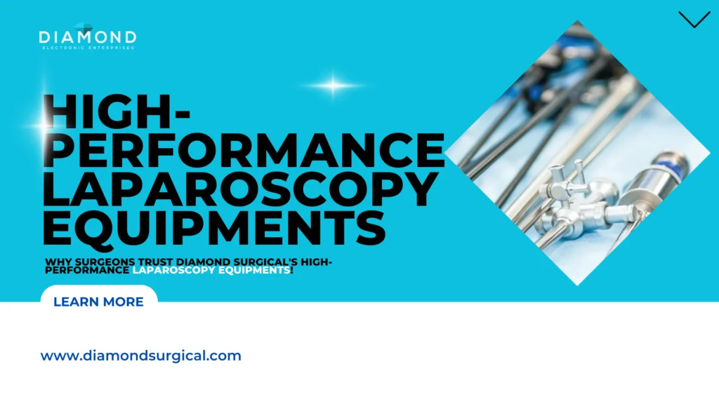 Why Surgeons Trust Diamond Surgical's High-Performance Laparoscopy Equipments!
