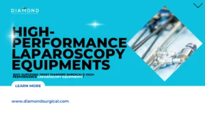 Why Surgeons Trust Diamond Surgical's High-Performance Laparoscopy Equipments!